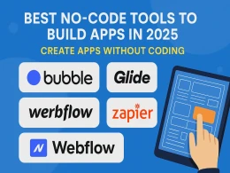 Best No-Code Tools to Build Apps in 2025 (Create Apps Without Coding)